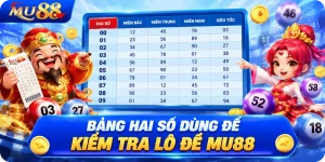 Bảng Hai Số Dùng Để Kiểm Tra Lô Đề MU88